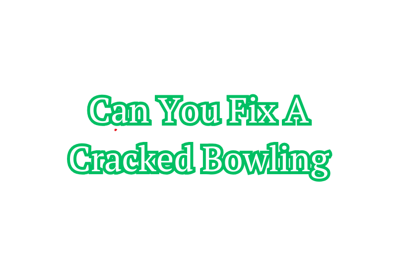 Can-You-Fix-A-Cracked-Bowling