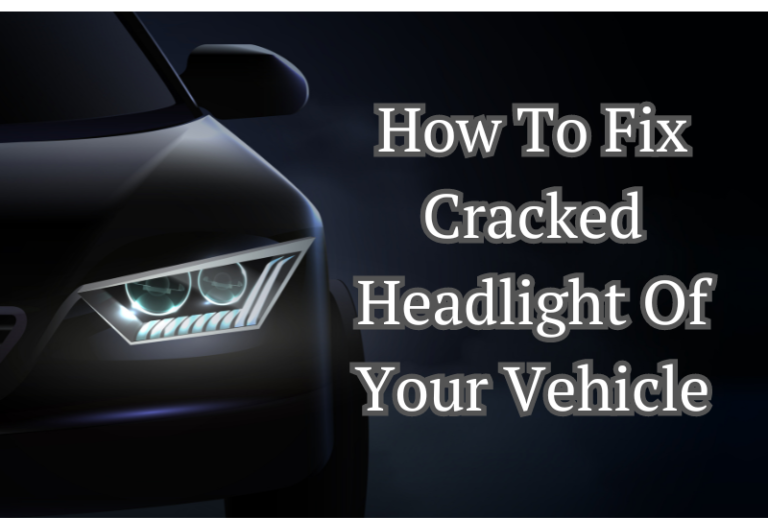 How-To-Fix -Cracked-Headlight-Of-Your-Vehicle