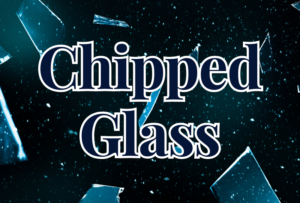 Chipped Glass